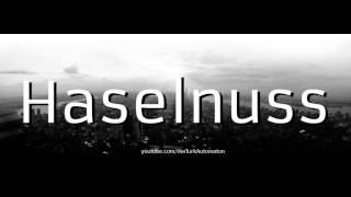 How to pronounce Haselnuss in German