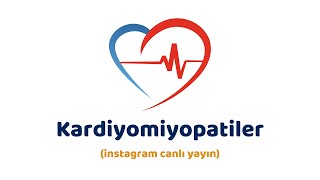 Kardiyomiyopatiler (İnstagram Canlı Yayını)