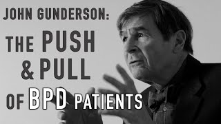 The Push and Pull of BPD Patients | JOHN GUNDERSON