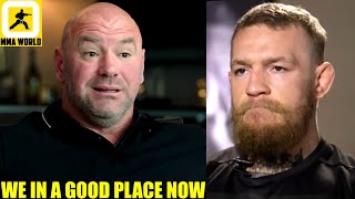 I was really very upset with Conor McGregor last year but I'm in a good place with him now-Dana,Till