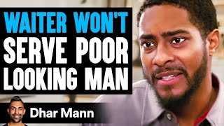 WAITER WON'T SERVE Poor Looking Man | Dhar Mann