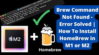 Brew Command Not Found - Error Solved | How To Install HomeBrew in M1 or M2