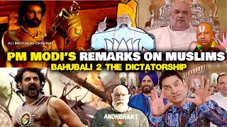 Modi's Remarks on Muslims | Bahubali 2 The Dictatorship | BJP Elections 2024 | A