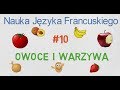 Nauka Języka Francuskiego #10 - słownictwo (owoce i warzywa)