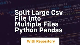 split large csv file into multiple files python pandas