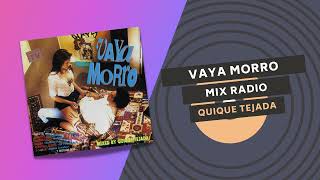VAYA MORRO 🤯 | MIX RADIO | Quique Tejada