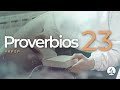 Proverbios 23 -  Reavivados Por Su Palabra | #RPSP