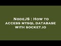 NodeJS : How to access mysql database with socket.io