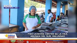 Fish Landing Center Sa La Paz, Agusan del Sur, inilunsad