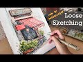 Sketching loosely with ink and watercolor(Real time tutorial)| How to deal with wanting to give up