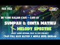 DJ SUMPAH CINTA MATIKU X MELODY SPECTRE TRAP MIDDLE BEDIL BEDILAN JINGLE LUCKY AUDIO BY R29 PROJECT