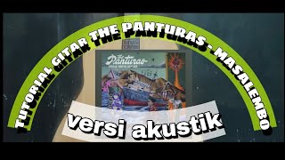 TUTORIAL GITAR The Panturas - Masalembo | versi akustik (MUDAH)