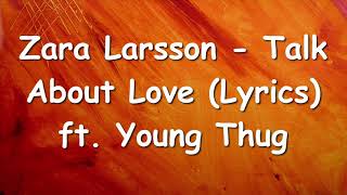 Zara Larsson - Talk About Love (Lyrics) ft. Young Thug