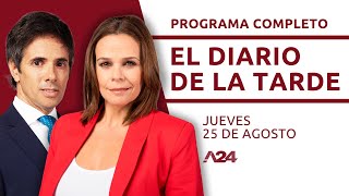 JxC pedirá el juicio político para el Presidente  #ElDiarioDeLaTarde I PROGRAMA COMPLETO 25/08/2022