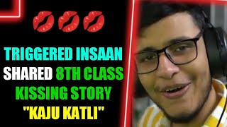 Triggered Insaan Shared 8Th Class KISSING 😘 Story On Live Stream || Kaju Katli || Live Insaan