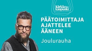 Päätoimittaja ajattelee ääneen: Joulurauha