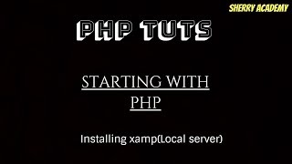 PHP tutorials -1- Starting with PHP(installing Xampp) 2018