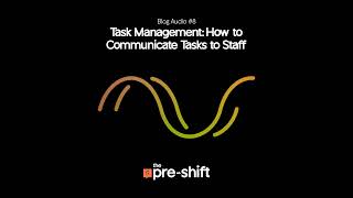 Restaurant Task Management: How to Communicate Tasks to Staff (Blog Audio #8)