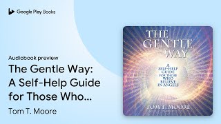 The Gentle Way: A Self-Help Guide for Those Who… by Tom T. Moore · Audiobook preview