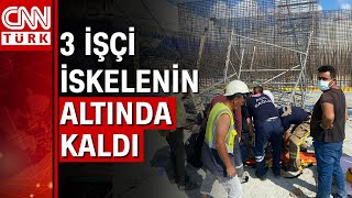 İSKİ'ye ait şantiyede iskele devrildi! 3 işçi yaralı