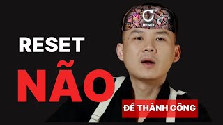 Cách Tôi Reset Lại Não Để Thành Công