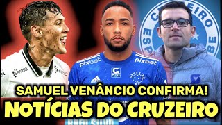 SAMUEL VENÂNCIO AGORA! COM AS PRINCIPAIS NOTÍCIAS DO CRUZEIRO HOJE | MATEUS VITAL MUITO PRÓXIMO