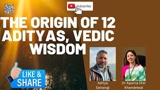 The Origin of 12 Adityas; Vedic discussion; #Sattology, Dr Aparna Dhir Khandelwal, #hindu