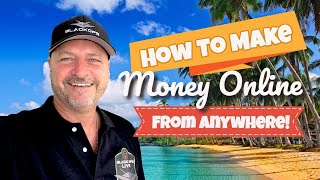 How To Make Money Online FROM ANYWHERE!