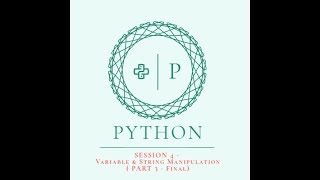 Python - 4th Session - Chapter 2: Variable & String Manipulation (Part 3- Final)