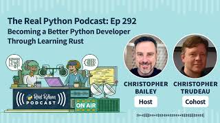 Becoming a Better Python Developer Through Learning Rust | Real Python Podcast #292