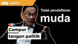 Tolak pendaftaran MUDA: Nampak sangat campur tangan politik, kata Anwar