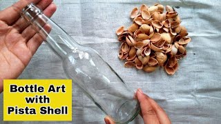 Easy Bottle Art Craft with Waste Materials | Pista Shell Craft | Bottle Art | Best out of Waste