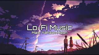 Main Yahaan Hoon [Slowed+Reverb] - Veer-zara song -Lo-Fi mix music | SMF