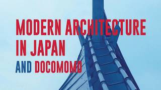 2019.06.17 - Modern Architecture in Japan and DOCOMOMO