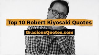 Top 10 Robert Kiyosaki Quotes - Gracious Quotes