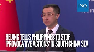 Beijing tells Philippines to stop 'provocative actions' in South China Sea