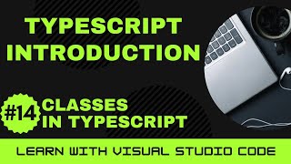 [Learn with VSCode] TypeScript for Beginners #14 Classes in TypeScript