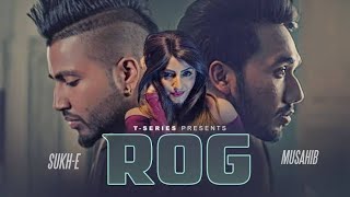 MUSAHIB Feat. Sukh-E: ROG | New Punjabi Video Song 2017 | All India Songs720p