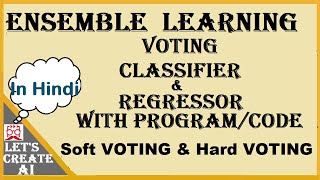 Voting Classifier Machine Learning Regressor program Ensemble Learning Hard Voting vs Soft Voting