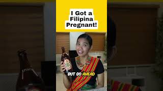 I Got a Filipina Pregnant (oops)