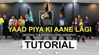 Yaad Piya ki aane lagi- Dance Tutorial | Deepak tulsyan choreography |G M Dance