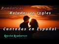 🎵 Baladas En Inglés (CANTADAS EN ESPAÑOL) VOLUMEN 1 _😀_Baladas Románticas De Todos Los Tiempos