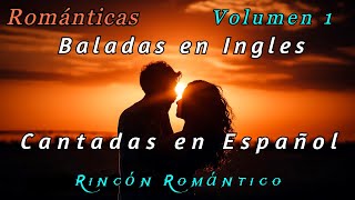 🎵 Baladas En Inglés (CANTADAS EN ESPAÑOL) VOLUMEN 1 _😀_Baladas Románticas De Todos Los Tiempos