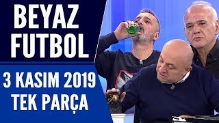 Beyaz Futbol 3 Kasım 2019 Tek Parça