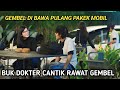 GEMBEL DI BAWA PULANG DOKTER CANTIK,DI RAWAT KE KLINIK DIA SENDIRI