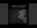 First Echo