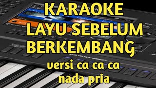 Karaoke layu sebelum berkembang versi ca ca ca nada pria