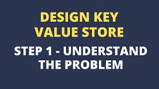 Design Key Value Store | PT1 Understand the Problem | System Design Interview Question
