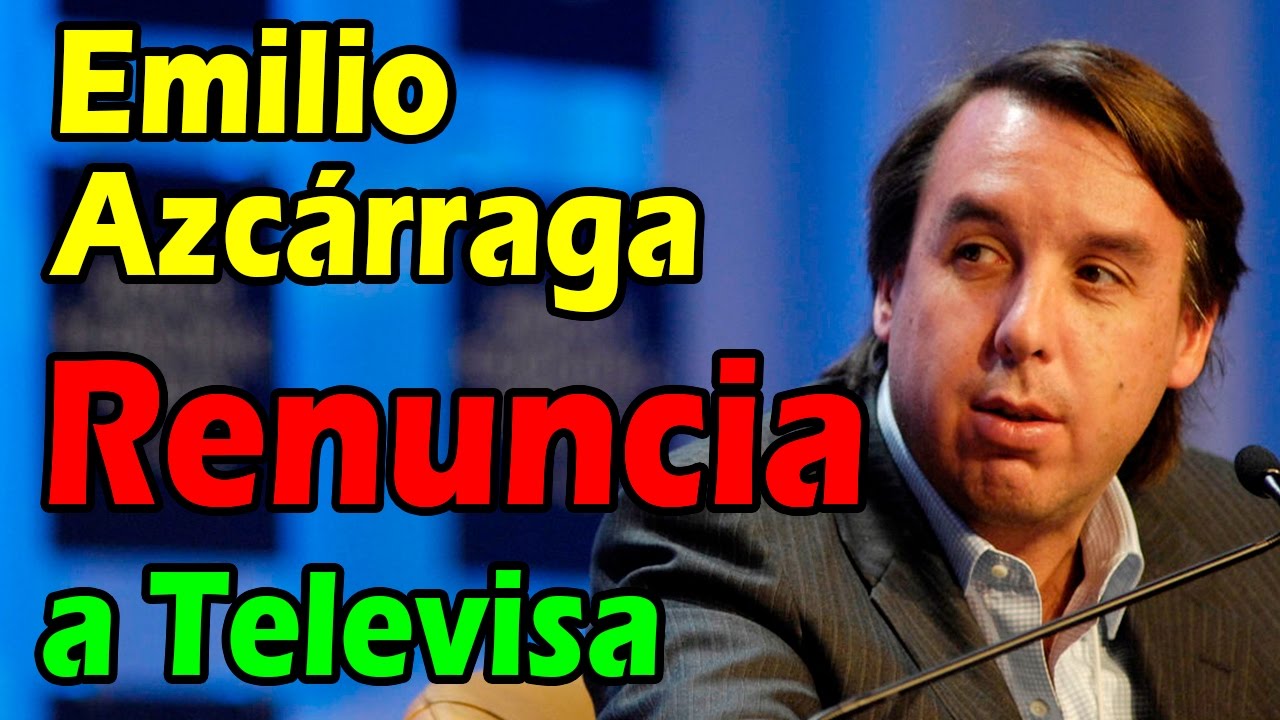 Emilio Azcárraga Renuncia A La Presidencia De Televisa - YouTube