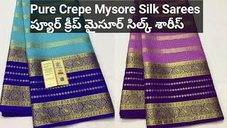 Pure Crepe Mysore Silk Sarees - ప్యూర్ క్రీప్ మైసూర్ సిల్క్ శారీస్